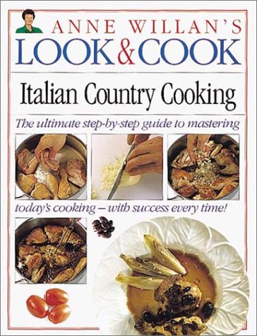 Look and Cook: Italian Country Cooking- The Ultimate Step-By-Step Guide to Mastering Today's Cooking with Success Every Time!